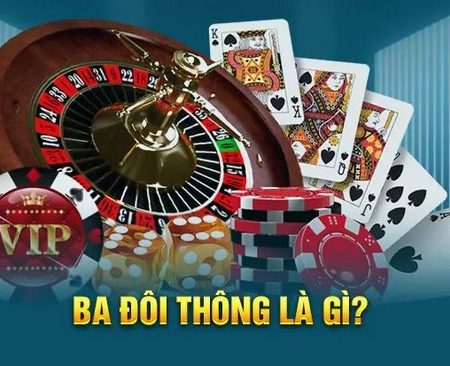 Ba Đôi Thông Là Gì? Luật chặt Heo Tiến Lên Miền Nam