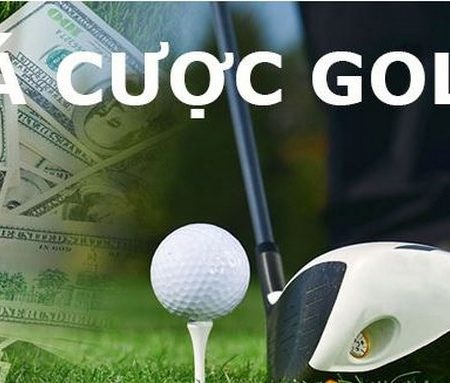 Tìm Hiểu Cá Cược Golf Là Gì? Kinh Nghiệm Chắc Thắng