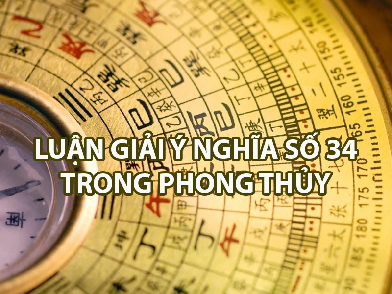 Con số 34 mang khá nhiều ý nghĩa tốt trong phong thủy